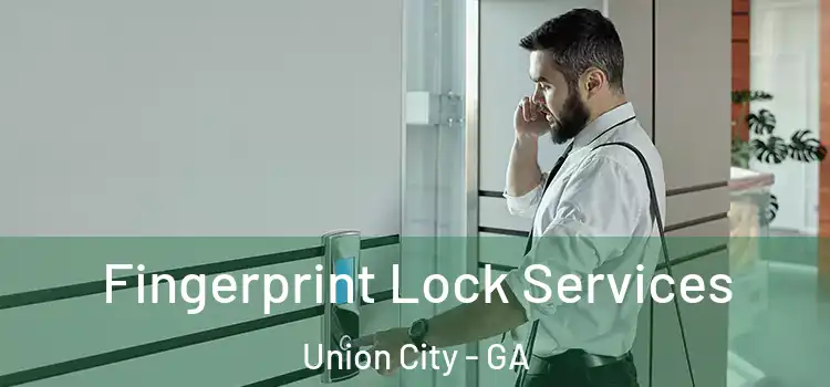  Fingerprint Lock Services Union City - GA