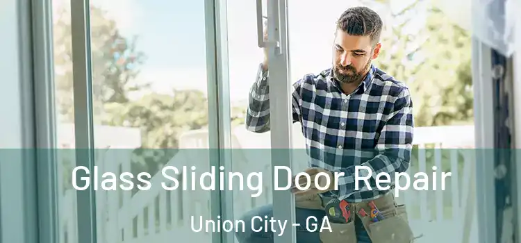 Glass Sliding Door Repair Union City - GA