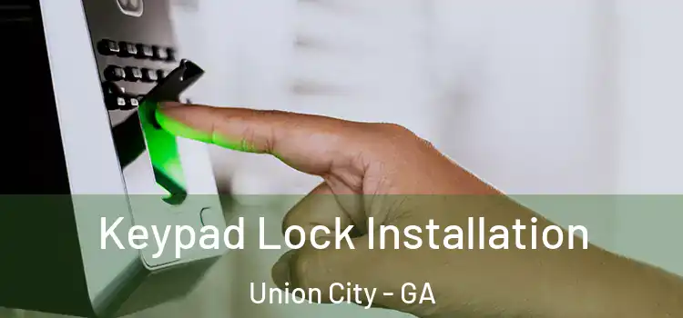 Keypad Lock Installation Union City - GA